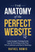 The Anatomy Of The Perfect Website: Inside Google's Training Guide: How To Turn It Into A Site That Wins Customers and Search Rankings by Rafael Romis