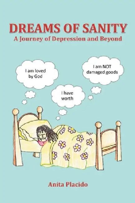 Dreams of Sanity: A Journey Through Depression and Beyond by Anita Placido