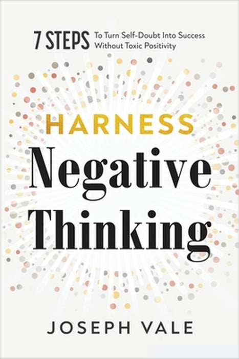 Harness Negative Thinking by Joseph Vale