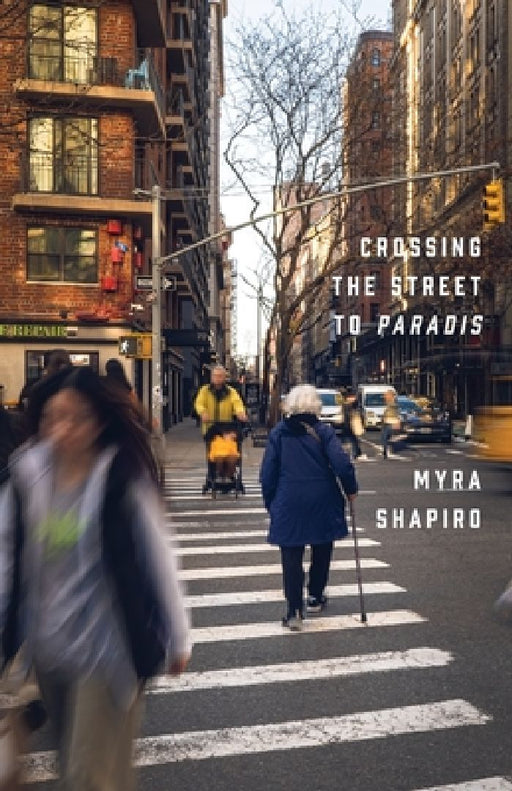 Crossing the Street to Paradis by Myra Shapiro