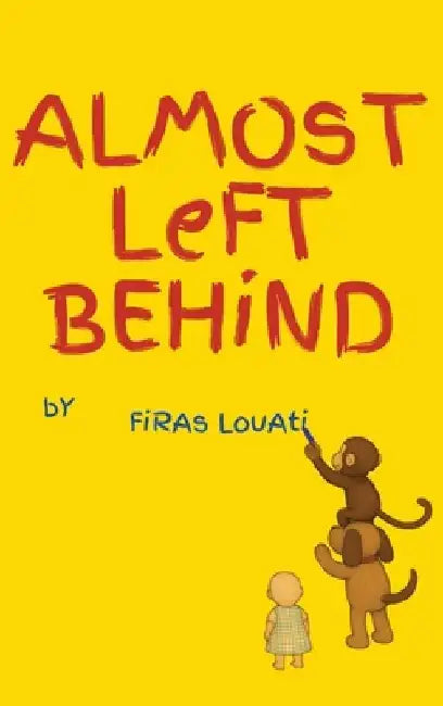 Almost Left Behind by Firas Louati