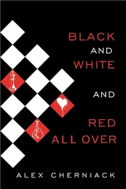 Black and White and Red All Over by Alex Cherniack