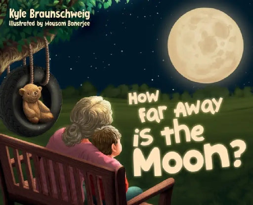 How Far Away is the Moon? by Kyle Braunschweig, Mousam Banerjee