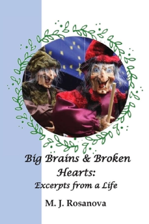 Big Brains and Broken Hearts: Excerpts from a Life by Michael J. Rosanova