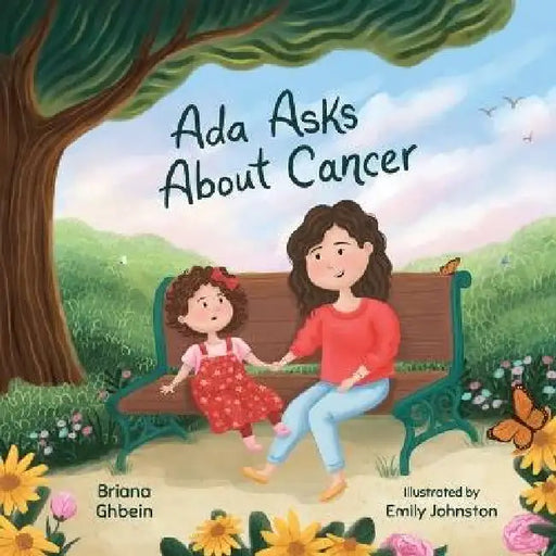Ada Asks About Cancer by Briana Ghbein, Emily Johnston