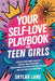 Your Selflove Playbook For Teen Girls