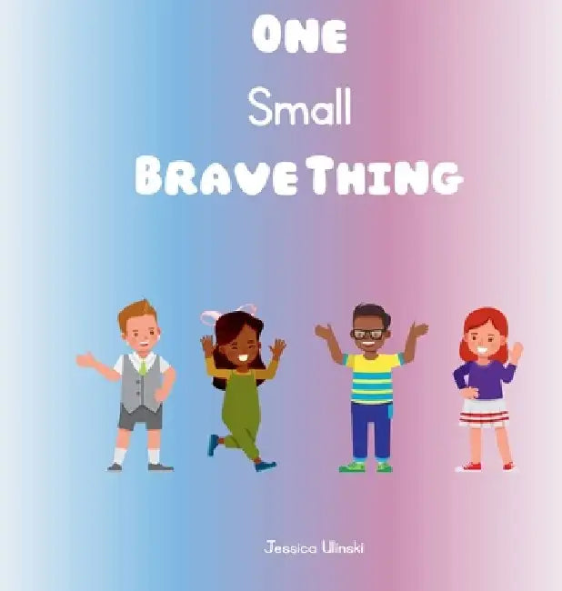 One Small Brave Thing by Jessica Ulinski