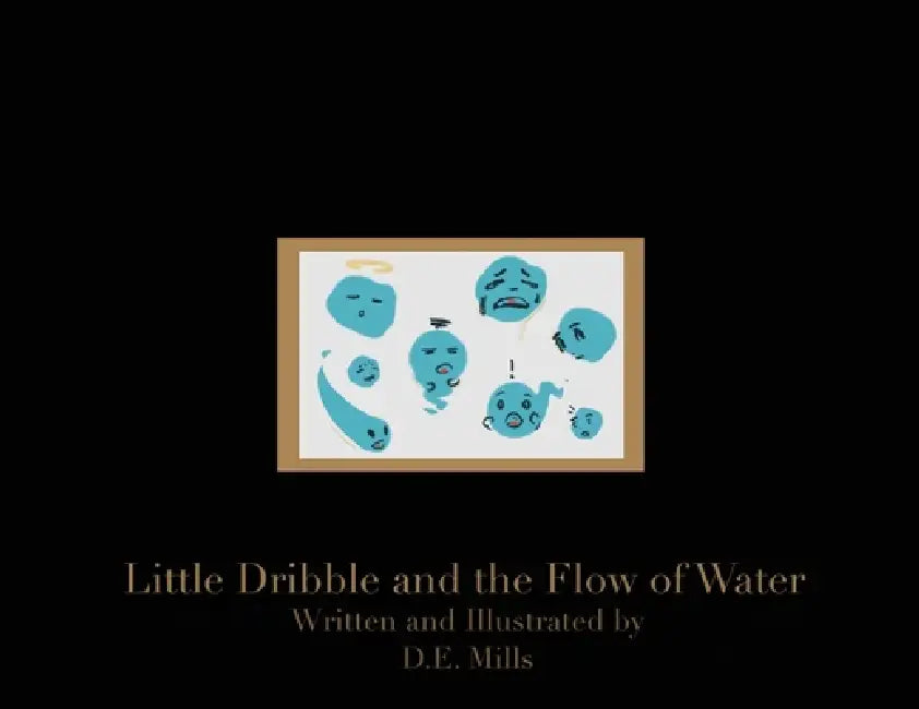 Little Dribble and the Flow of Water by David E. Mills