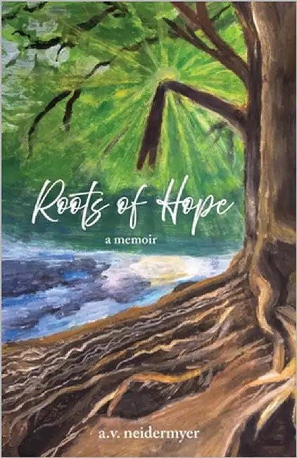 Roots of Hope: a memoir by Neidermyer, A. V.