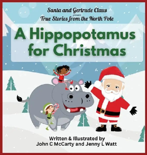A Hippopotamus for Christmas by John C. McCarty, Jenny L. Watt
