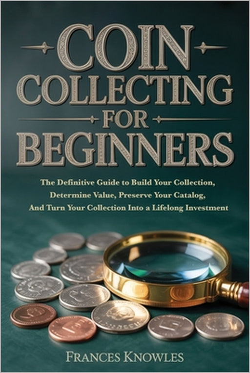 Coin Collecting for Beginners by Frances Knowles