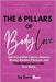 The 6 Pillars of BodyLove: Opt Out of Diet Culture, Unlearn Shame, Reclaim Pleasure, and Finally Fall in Love with Your Body. by Cera Byer
