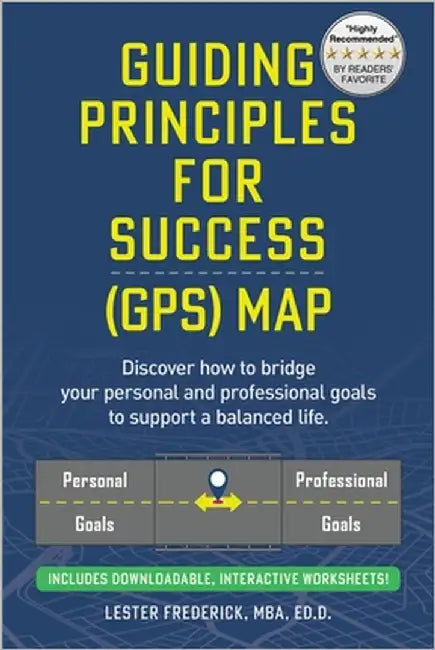 Guiding Principles For Success: GPS Map by Frederick, Lester