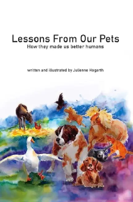 Lessons From Our Pets by Julienne Hogarth