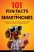 101 Fun Facts About Smartphones by Paco Barker
