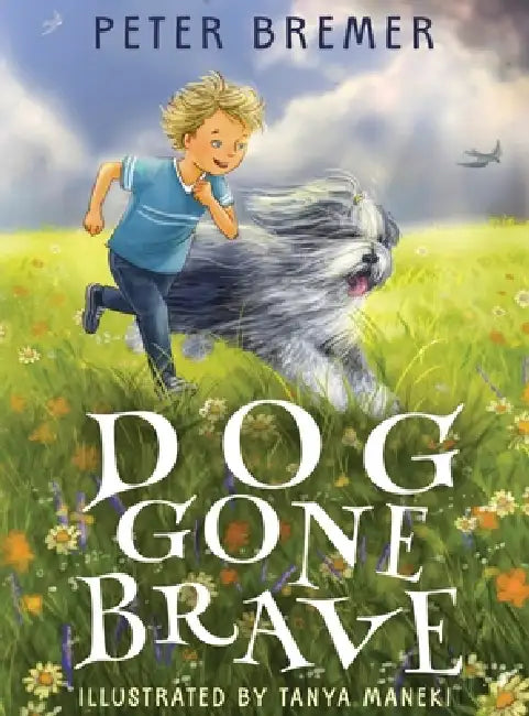 Dog Gone Brave by Peter Bremer, Tanya Maneki
