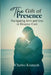 The Gift Of Presence