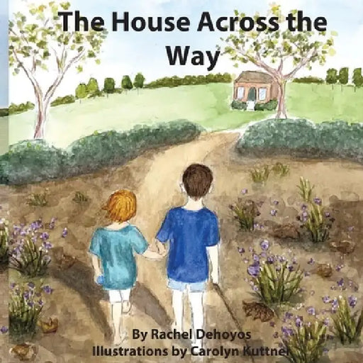 The House Across the Way by Rachel Dehoyos, Carolyn Kuttner