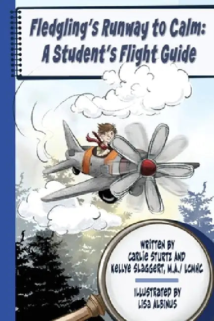 Fledgling's Runway To Calm: A Student's Flight Guide by Kellye H. Slaggert M. a. Lcmhc, Lisa Albinus, Carlie Sturtz