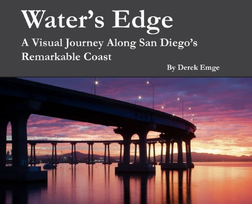 Water's Edge: A Visual Journey Along San Diego's Remarkable Coast by Derek Emge