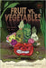 Fruit vs. Vegetables by Koontz, Jeremy