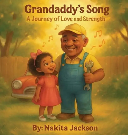 Grandaddy's Song: A Journey of Love and Strength by Nakita Jackson