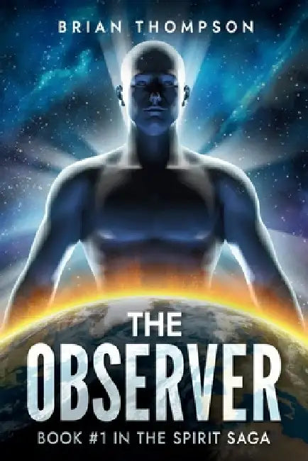 The Observer: Book #1 in the Spirit Saga by Brian Thompson