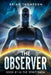 The Observer: Book #1 in the Spirit Saga by Brian Thompson