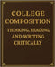College Composition Thinking, Reading, and Writing Critically by Professorpress