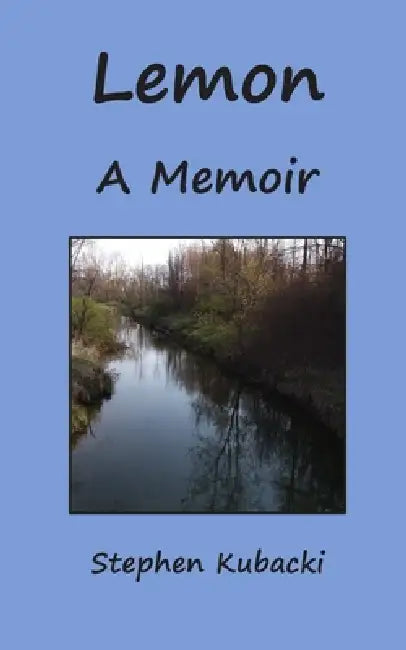 Lemon: A Memoir by Wendy Kubacki, Stephen Kubacki