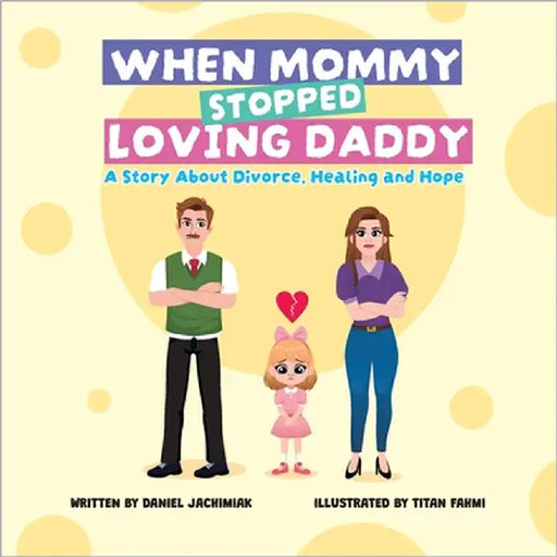 When Mommy Stopped Loving Daddy by Jachimiak, Daniel J.