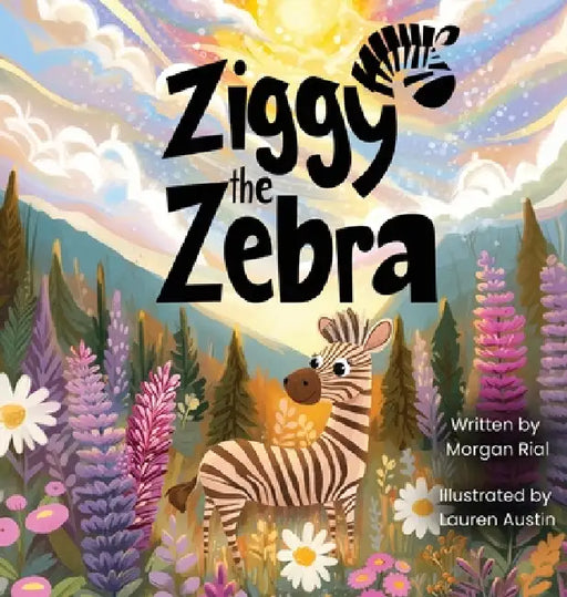 Ziggy The Zebra by Morgan Rial, Lauren Austin