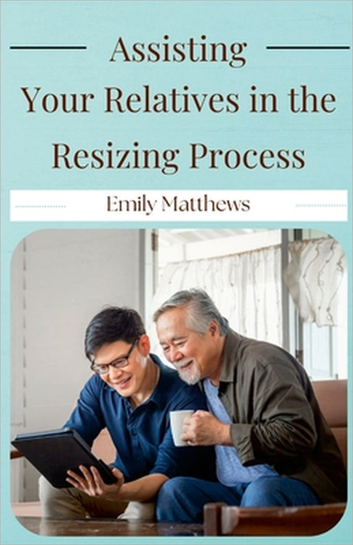 Assisting Your Relatives in the Resizing Process by Emily Matthews