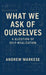 What We Ask Of Ourselves
