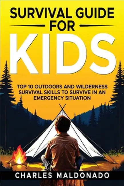 Survival Guide For Kids: Top 10 Outdoors and Wilderness Survival Skills to Survive in an Emergency Situation by Maldonado, Charles