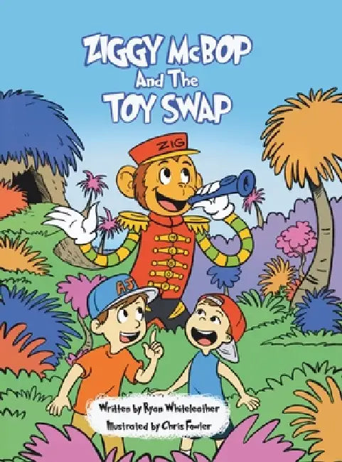 Ziggy McBop and the Toy Swap by Ryan R. Whiteleather, Christoper Fowler