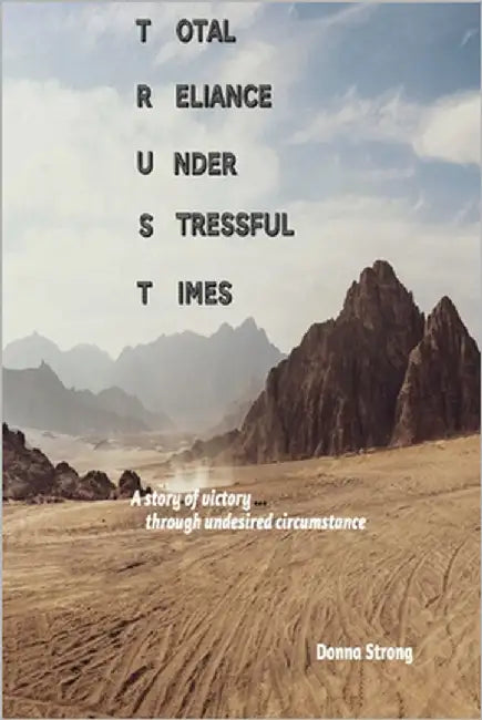 Trust: Total Reliance Under Stressful Times by Strong, Donna