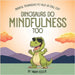 Dinosaurs Do Mindfulness Too: Mindful Techniques to Help Us Chill Out by Collis, Taran