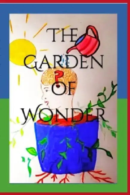 The Garden of Wonder by Lisa R. Brown