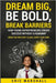 Dream Big, Be Bold, Break Barriers: How Young Entrepreneurs Create Success Without A Roadmap by Marshall, Eric