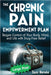 The Chronic Pain Empowerment Plan: Regain Control of Your Body, Mind, and Life with Drug-Free Relief by Toni Renée