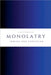 Monolatry by Rodriguez, Eliseo