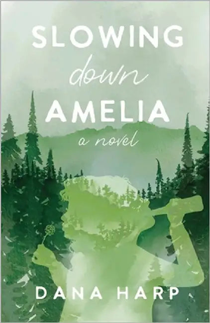 Slowing Down Amelia by Harp, Dana