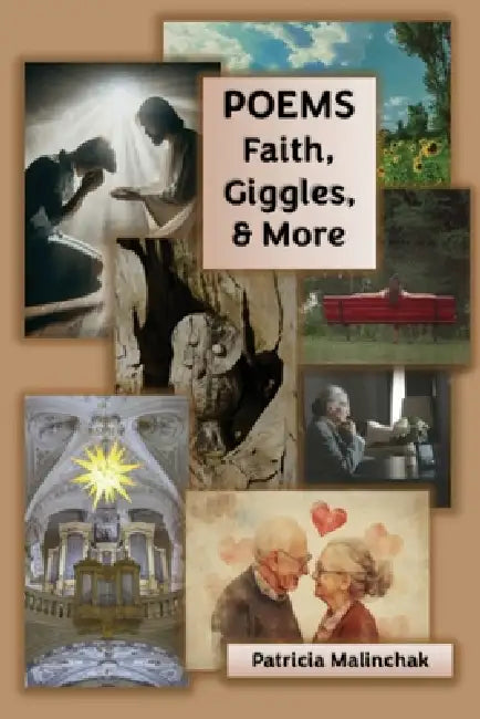 Poems: Faith, Giggles, and More by Patricia Malinchak