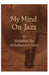 My Mind On Jazz by Abdullah Ibn Abdulkareem Idris