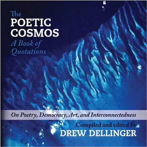 The Poetic Cosmos: A Book of Quotations by Dellinger, Drew