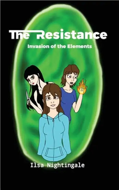 The Resistance: Invasion of the Elements by Ilsa Nightingale