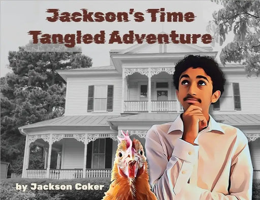 Jackson's Time Tangled Adventure by Coker, Jackson A.