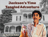 Jackson's Time Tangled Adventure by Coker, Jackson A.