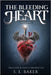 The Bleeding Heart by Baker, S. E.